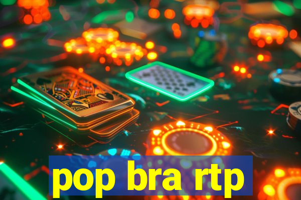 pop bra rtp